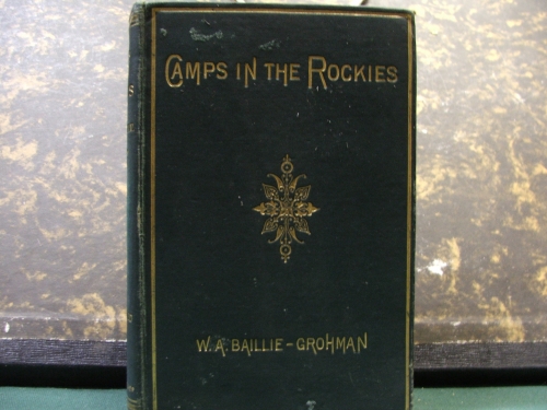 BAILLIE-GROHMAN, WM. A.: Camps in the Rockies  2. Ed.