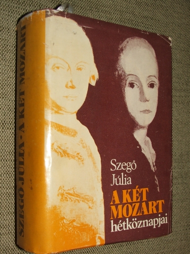 SZEGŐ Júlia: A két Mozart hétköznapjai